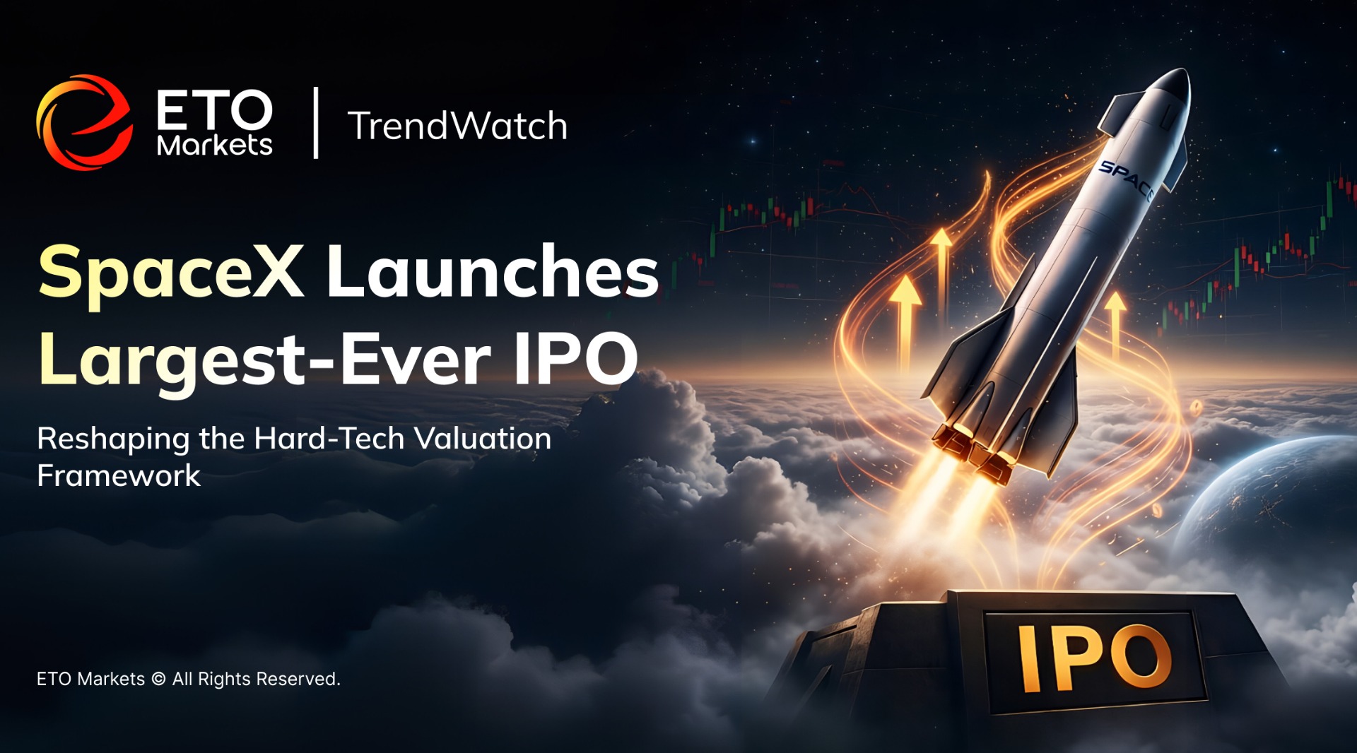 ETO Markets | SpaceX Targets the Largest IPO in History with a Trillion-Dollar Valuation