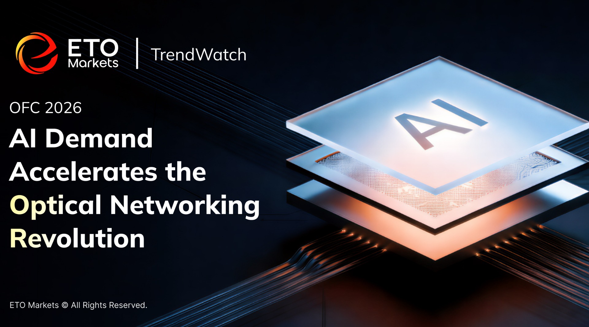 ETO Markets Trend Watch| OFC 2026: AI Demand Accelerates the Optical Networking Revolution 