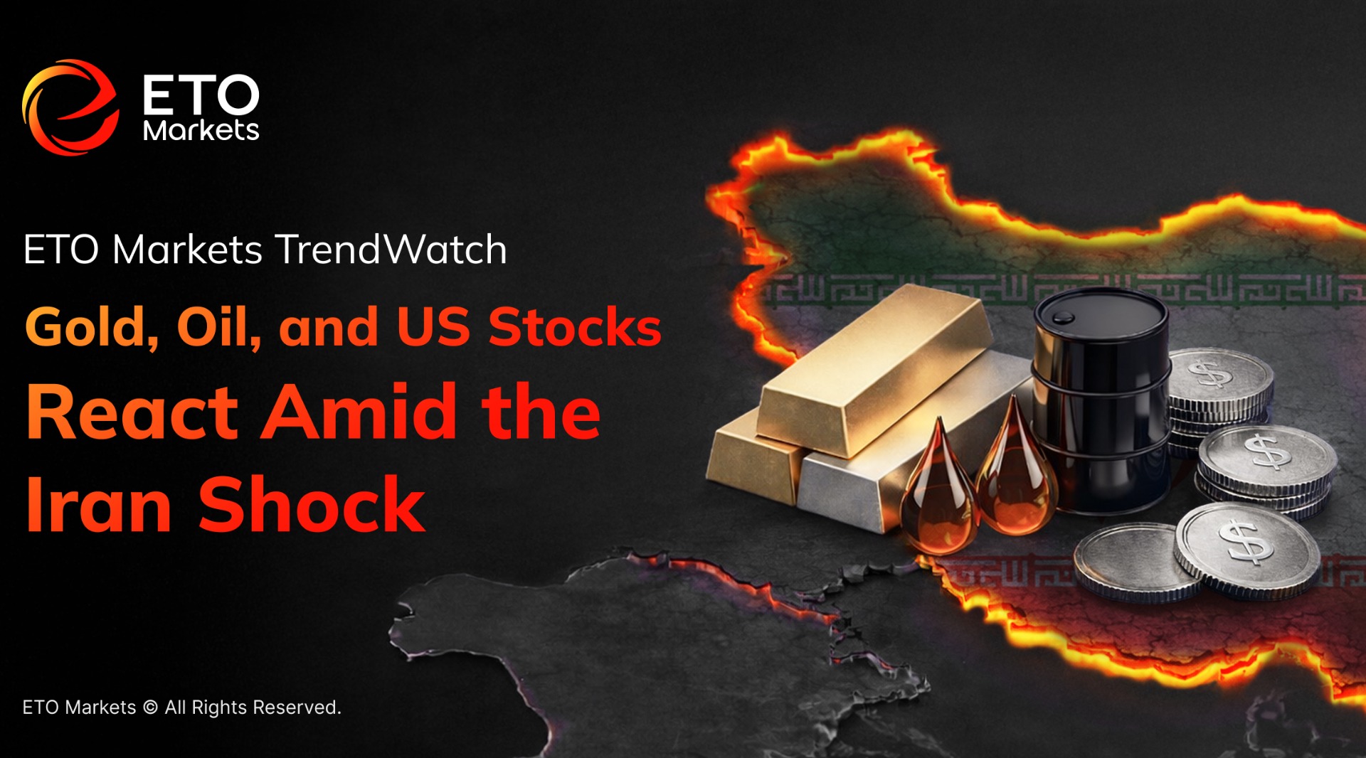 ETO Markets TrendWatch : Gold, Oil, and US Stocks React Amid the Iran Shock