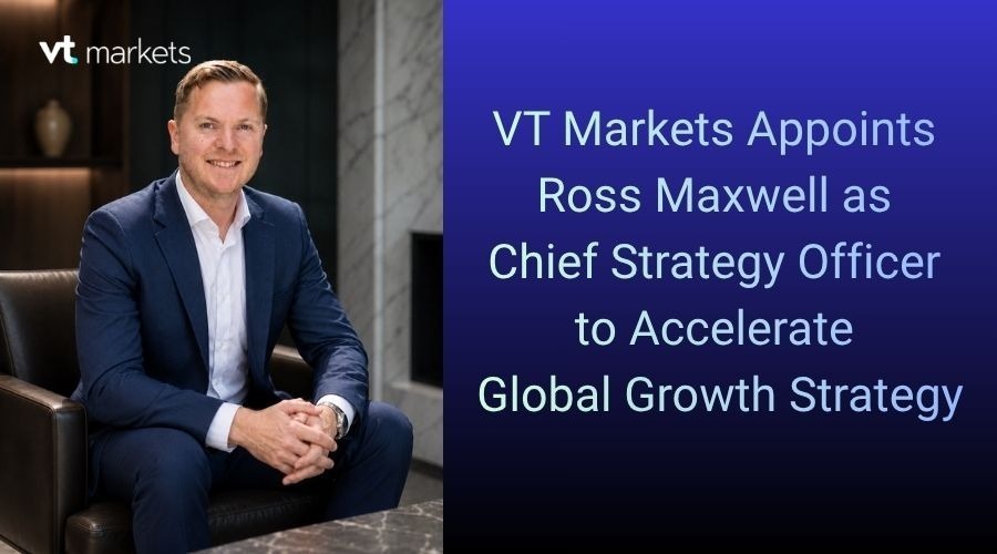 VT Markets Appoints Ross Maxwell as Chief Strategy Officer to Accelerate Global Growth Strategy